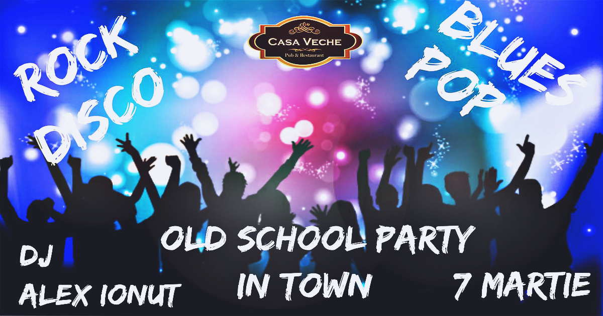 Azi: „Old School Party”, la Casa Veche